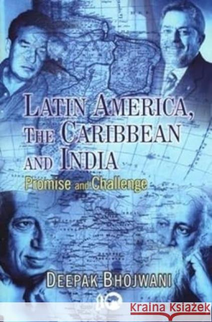 Latin America, The Caribbean and India : Promise and Challenge Deepak Bhojwani 9788182748279