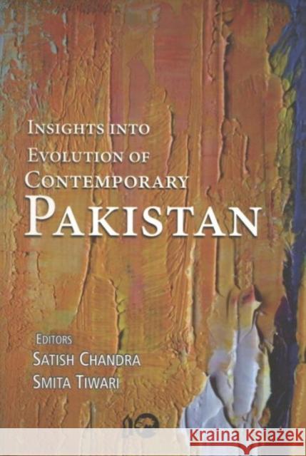 Insights into Evolution of Contemporary Pakistan Satish Chandra, Smita Tiwari 9788182748422 Eurospan (JL)