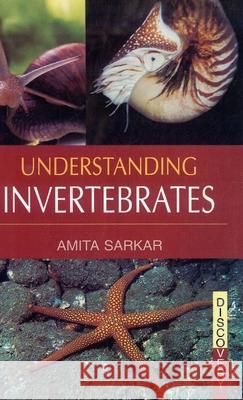 Understanding Invertebrates Amita Sarkar 9788183565448 Discovery Publishing House Pvt Ltd