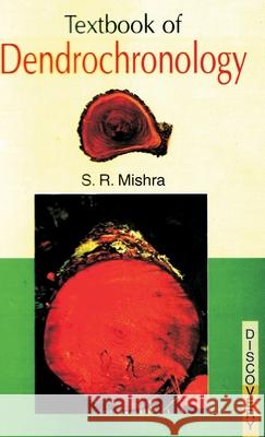 Textbook of Dendrochronology S. R. Mishra 9788183565516 Discovery Publishing House Pvt Ltd