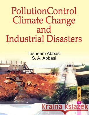 Pollution Control, Climate Change and Industrial Disasters - Royal Size Tasneem Abbasi 9788183565530