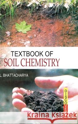 Textbook of Soil Chemistry L. Bhattacharya 9788183565806 Discovery Publishing House Pvt Ltd