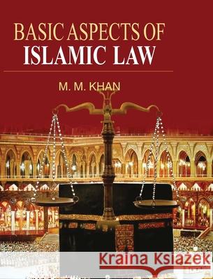 Basic Aspects of Islamic Law M. M. Khan   9788183567527 Discovery Publishing House