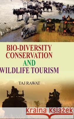 Biodiversity Conservation and Wild Life Tourism Taj Rawat 9788183567541