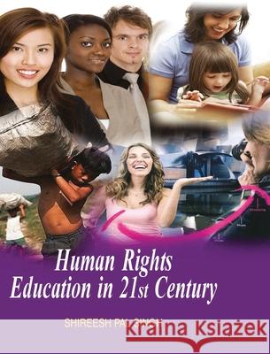 Human Rights Education in 21st Century Shireesh Pal Singh 9788183567725