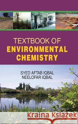 Textbook of Environmental Chemistry S. a. Iqbal 9788183568371 Discovery Publishing House Pvt Ltd