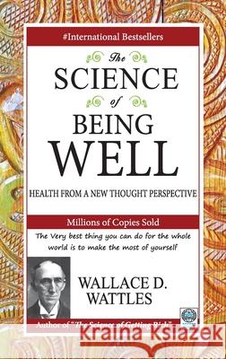 The Science of Being Well Wattles Wallace D 9788183631570 Adarsh Books