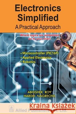 Electronics Simplified A Practical Approach Abhishek Roy Hardik Nagrecha 9788184247763 Allied Publishers Pvt. Ltd.