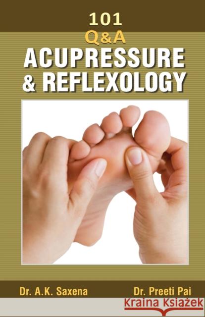 101 Questions On Acupressure And Reflexology Ak Saxena 9788184301519
