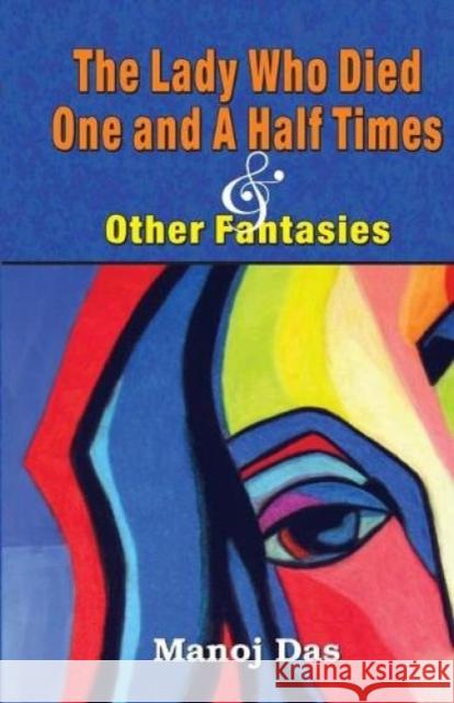 The Lady Who Died One and a Half Times and Other Fantasies Das, Manoj 9788184302745