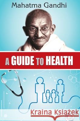 A Guide to Health Mahatma Gandhi 9788184303766