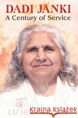 Dadi Janki a Century of Service Liz Hodgkinson 9788184303803 Prabhat Prakashan