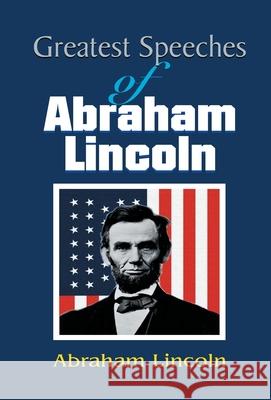 Greatest Speeches of Abraham Lincoln Abraham Lincoln 9788184303896