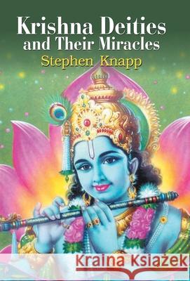 Krishna Deities and Their Miracles Stephen Knapp 9788184305050