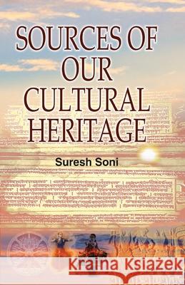 Sources of Our Cultural Heritage Suresh Soni 9788184305555