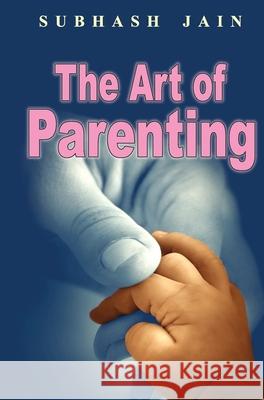 The Art of Parenting Subhash Jain 9788184306286 Prabhat Prakashan Pvt Ltd