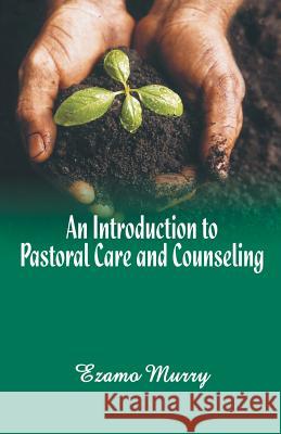 An Introduction to Pastoral Care and Counseling ISPCK                                    Ezamo Murry 9788184650167