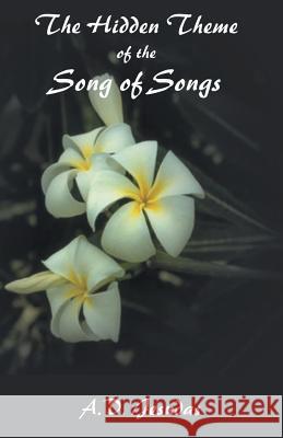 The Hidden Themeof the Song of Songs Adavimannath Devadas Jesudas   9788184650242