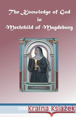 The Knowledge of God in Mechthild of Magdeburg Christina Manohar 9788184650709