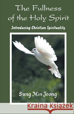 The Fullness of the Holy Spirit Sung Min Jeong   9788184651041