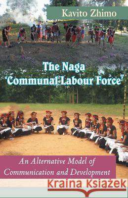 The Naga Communal Labour Force Kavito Zhimo 9788184652086 Indian Society for Promoting Christian Knowle