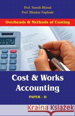 Cost and Works Accounting (Overheads and Methods of Costing (Paper II) Suresh Pro Suresh Pro 9788184833089 Diamond Publications