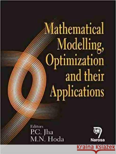 Mathematical Modelling, Optimization and their Applications P.C. Jha, M.N. Hoda 9788184870671 Narosa Publishing House