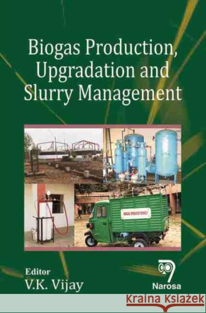 Biogas Production, Upgradation and Slurry Management VIJAY, V.K. 9788184871364