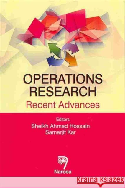 Operations Research : Recent Advances Sheikh Ahmed Hossain Samarjit Kar  9788184872552