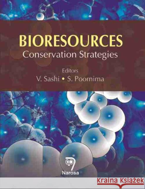 Bioresources: Conservation Strategies V. Sashi S. Poornima  9788184873634 Narosa Publishing House