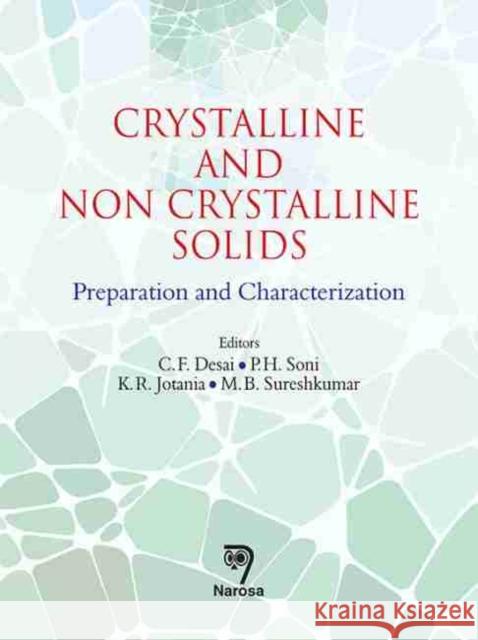 Crystalline and Non Crystalline Solids: Preparation and Characterization C.F. Desai, P.H. Soni, K.R. Jotania, M.B. Sureshkumar 9788184873849 Narosa Publishing House