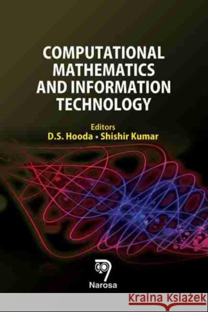 Computational Mathematics and Information Technology D.S. Hooda, Shishir Kumar 9788184874204