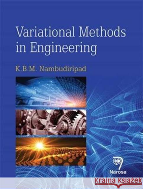 Variational Methods in Engineering K. B. M. Nambudiripad   9788184875140 Narosa Publishing House
