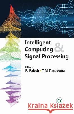 Intelligent Computing and Signal Processing R. Rajesh T. M. Thasleema V. Kumar 9788184876918 Narosa Publishing House