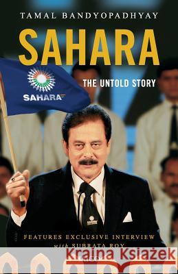 Sahara: The Untold Story Tamal Bandyopadhyay Subrata Raya 9788184955460 Jaico Publishing House