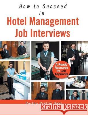 How to Succeed in Hotel Management Job Interviews Partho Pratim Seal   9788184957426 Jaico Publishing House