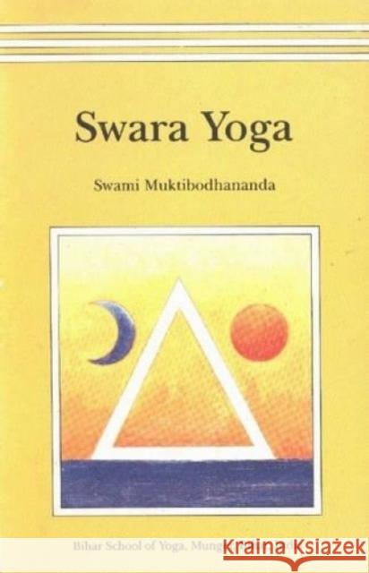 Swara Yoga: The Tantric Science of Brain Breathing Swami Muktibodhananda 9788185787367 BIHAR SCHOOL OF YOGA,INDIA