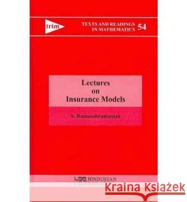 Lectures on Insurance Models S. Ramasubramanian   9788185931937 Hindustan Book Agency