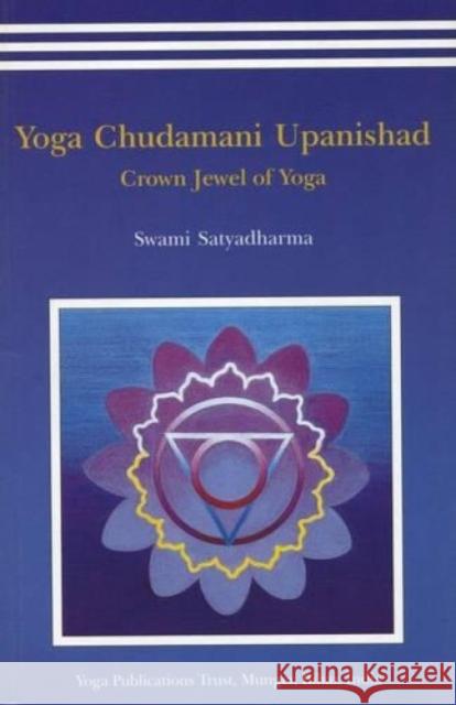 Yoga Chudmani Upanishads: Crown Jewel of Yoga Satyadharma Saraswati 9788186336274