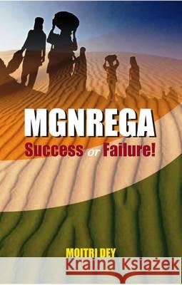 Mgnrega: Success or Failure! Dey, Moitri 9788187393078 Adroit Publishers