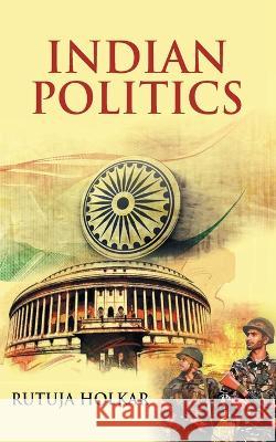 Indian Politics: FYBA Textbook Rutuja Holkar   9788187393863 Adroit Publishers