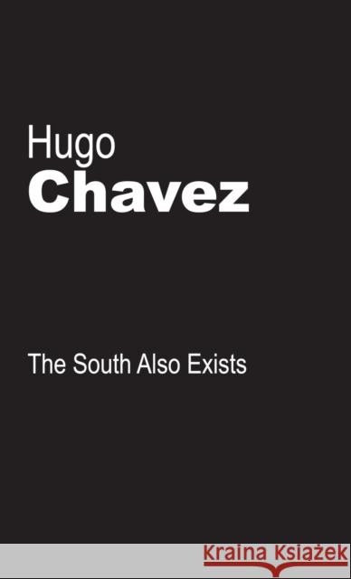 The South Also Exists Hugo Chavez 9788187496564