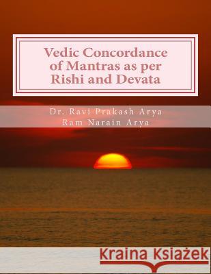 Vedic Concordance of Mantras as Per Rishi and Devata Dr Ravi Prakash Arya Sh Ram Narain Arya 9788187710752 Indian Foundation for Vedic Science