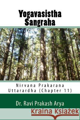 Yogavasistha Sangraha: Nirvana Prakarana (Uttarardha) Chapter 11 Dr Ravi Prakash Arya 9788187710837 Indian Foundation for Vedic Science