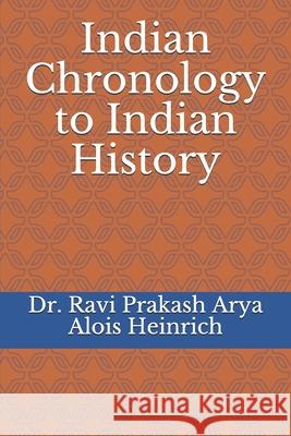 Indian Chronology to Indian History Ravi Prakash Arya 9788187710851
