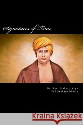 Signatures of Time: Collection of 231 Letters Written by Swami Dayanand Sarasvati in 19th Century India Dr Ravi Prakash Arya 9788187710950 Indian Foundation for Vedic Science