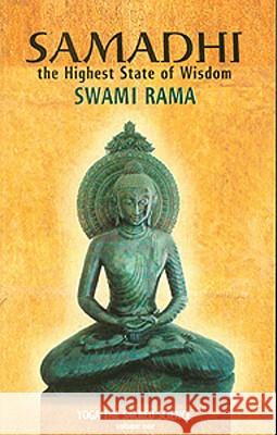 Samadhi: The Highest State of Wisdom: Yoga the Sacred Science Swami Rama Swami Rama 9788188157013 Lotus Press (WI)