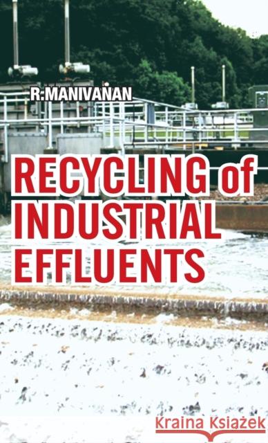 Recycling of Industrial Effluents R. Manivanan 9788189422127 Nipa