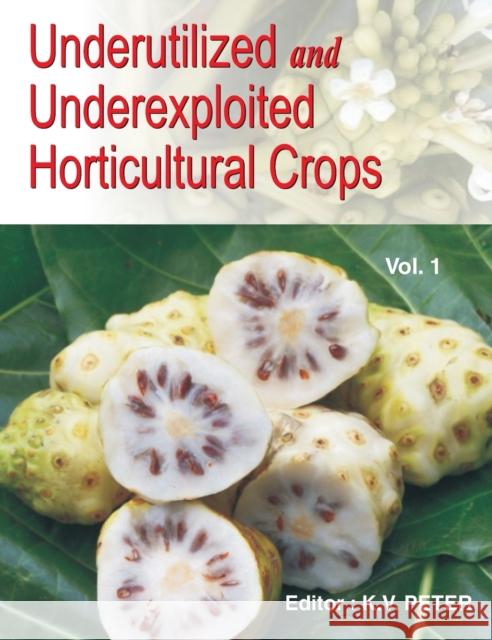 Underutilized and Underexploited Horticultural Crops: Vol 01 K. V. Peter 9788189422608 BERTRAMS