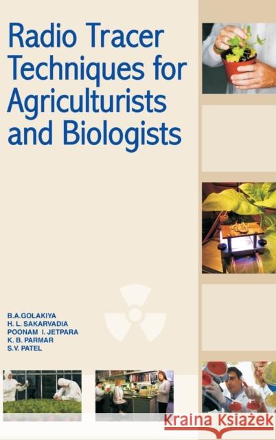 Radio Tracer Techniques for Agriculturists and Biologists B. a. Golakiya H. L. Sekarvadia Poonam I. Jetpara 9788189422974